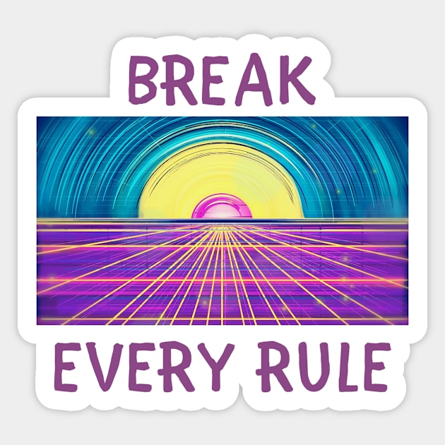 Break every rule Sticker by IOANNISSKEVAS